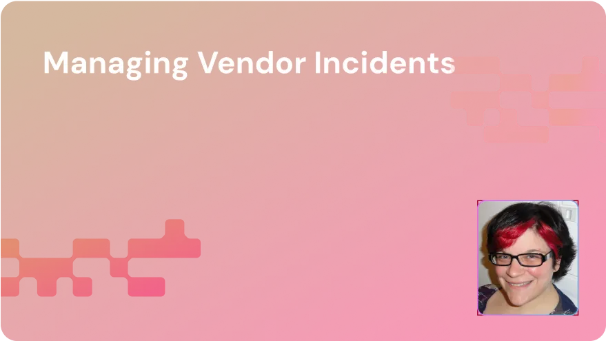 Presentation slide titled 'Managing Vendor Incidents' with a woman's portrait in the bottom right corner.