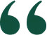 Green stylized quotation marks on a white background.