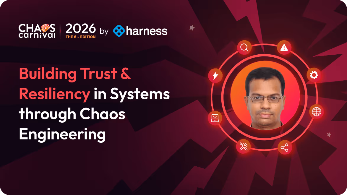 Event banner for Chaos Carnival 2026 by Harness featuring Balaji Kasinathan with the topic Building Trust & Resiliency in Systems through Chaos Engineering.