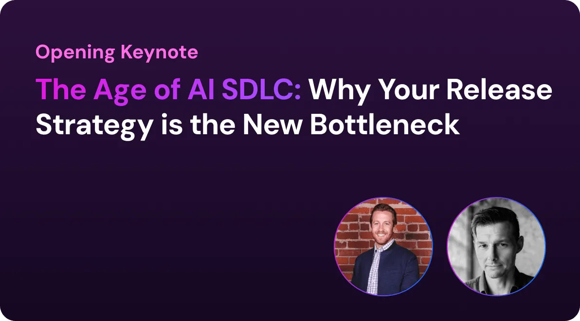 Opening Keynote title card: "The Age of AI SDLC: Why Your Release Strategy is the New Bottleneck," with two speaker headshots.