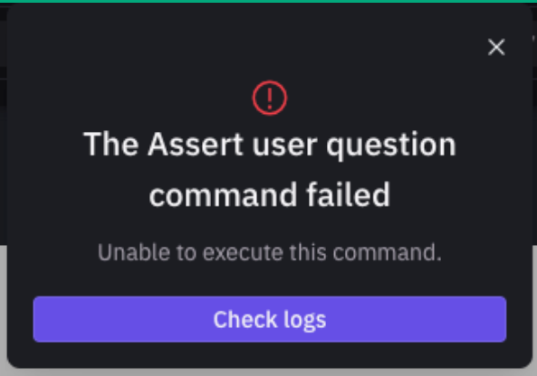 Harness UI modal displaying 'The Assert user question command failed' with a button to check logs