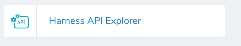 Harness API Explorer navigation card with an API gear icon in the Harness platform UI