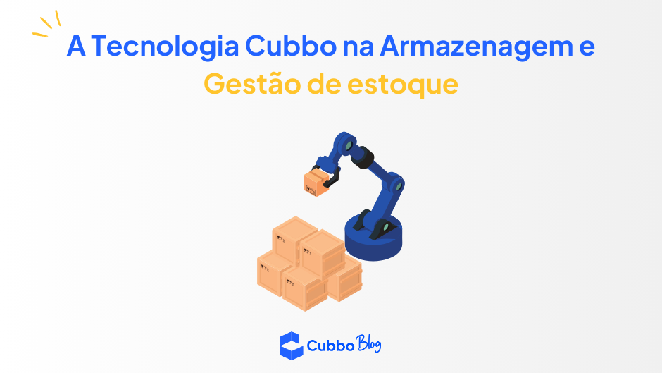 Tecnologia para Armazenagem e Gestão de Estoque | Cubbo