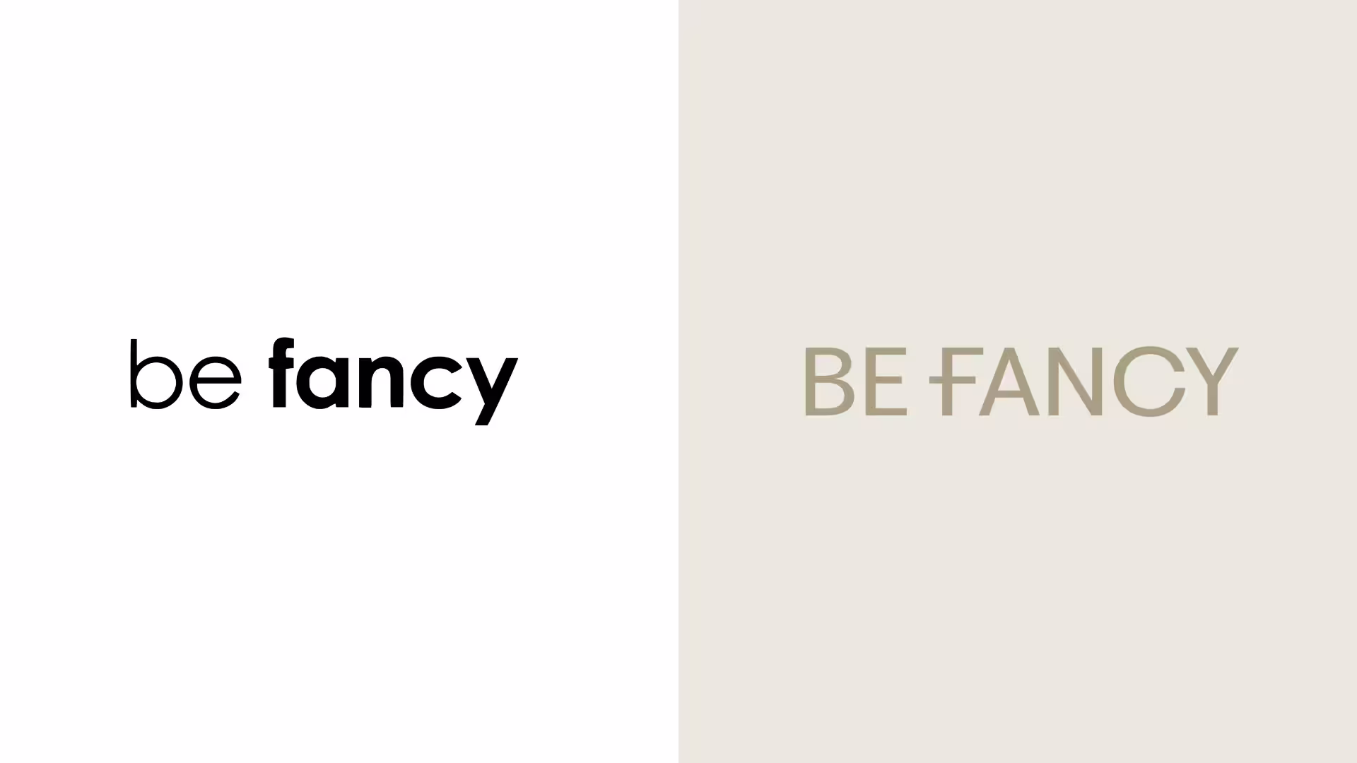Side-by-side logos of the text 'be fancy', one in bold black lowercase on white background, and the other in light uppercase with a stylized double F on a beige background.