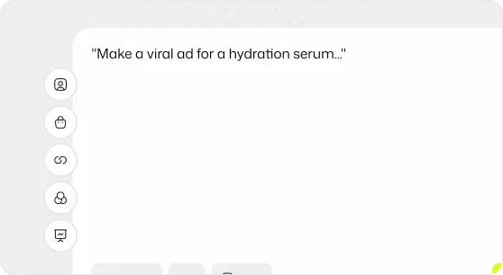 Screen showing a text input field with the prompt: 'Make a viral ad for a hydration serum...'.