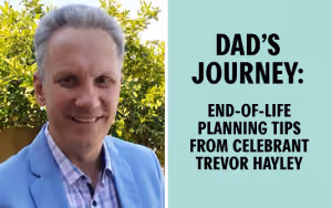 End of life planning advie from Adelaide celebrant Trevor Hayley.