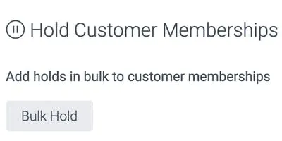 image of the hold customer memberships bulk hold button