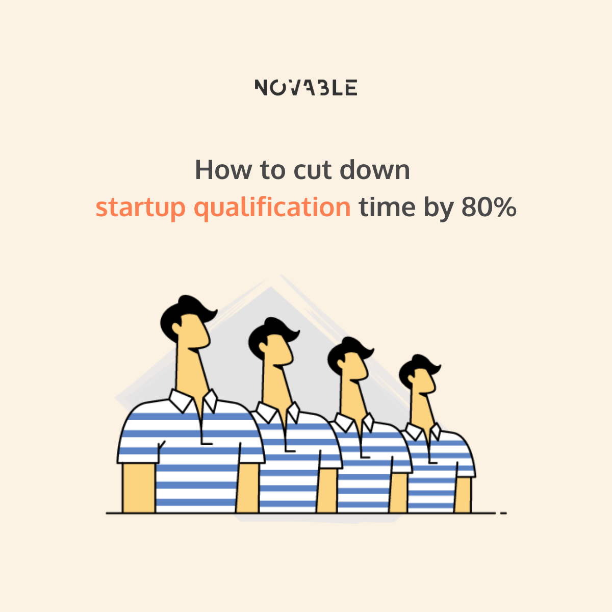 How to cut down startup qualification time by 80%