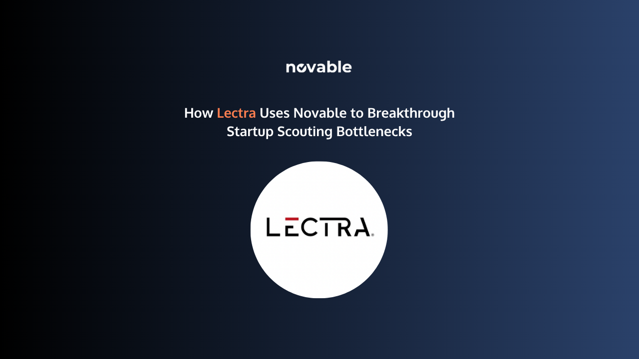 How Lectra Uses Novable to Breakthrough Startup Scouting Bottlenecks