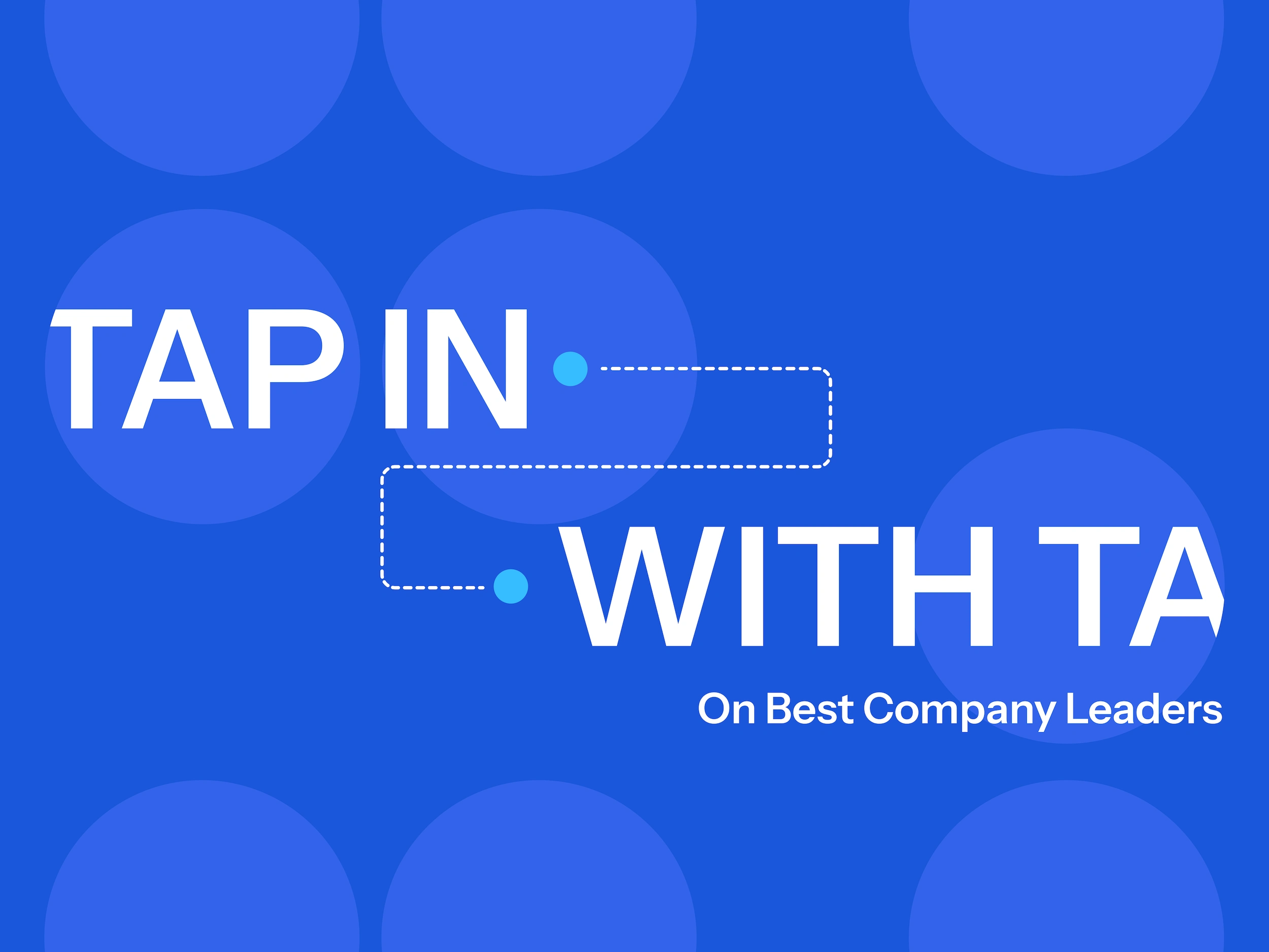 Blue graphic with text: Tap in with TA on best company leaders.