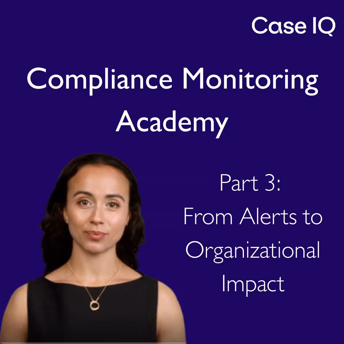 Compliance Monitoring Academy Part 3: From Alerts to Organizational Impact
