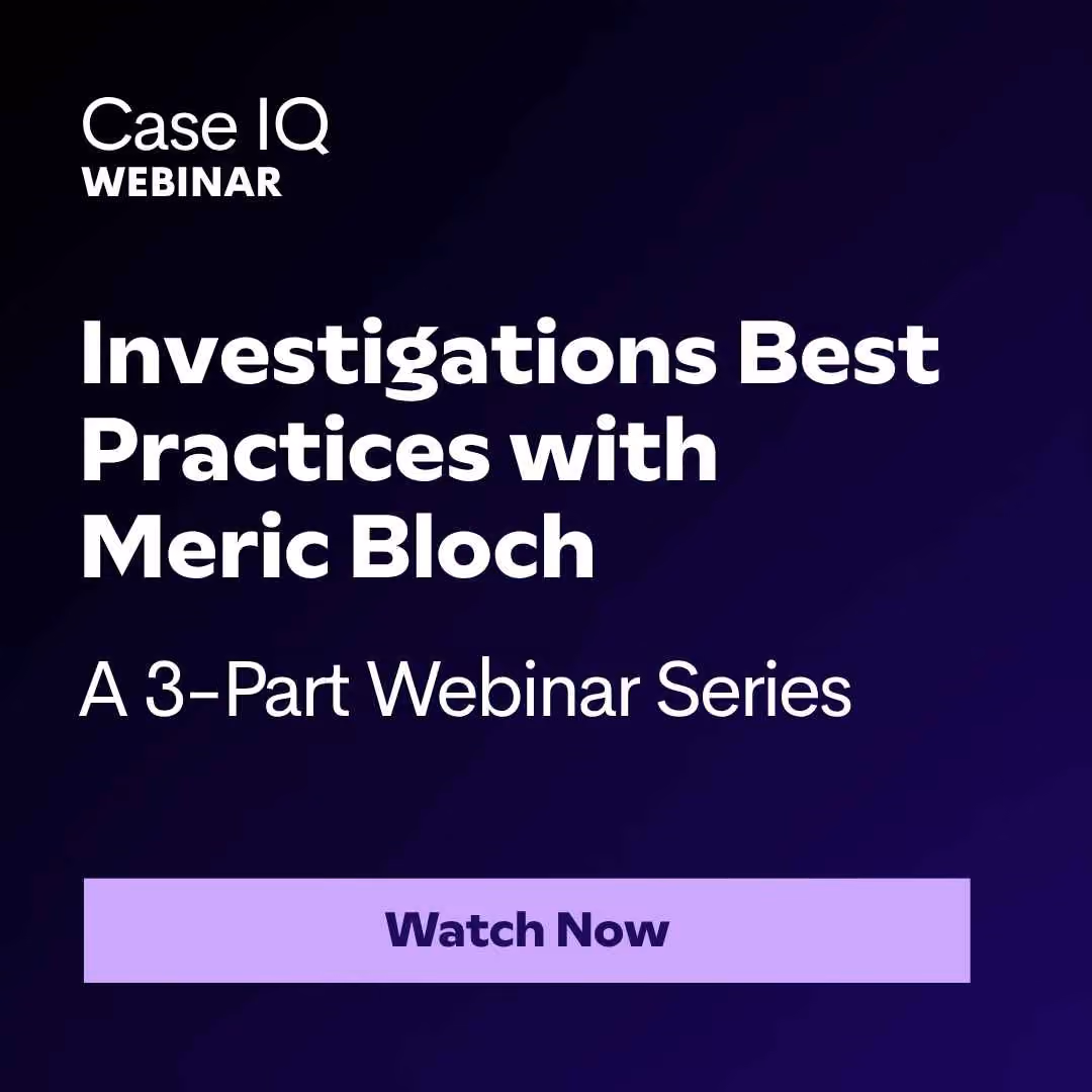 Investigations Best Practices with Meric Bloch: A 3-Part Webinar Series