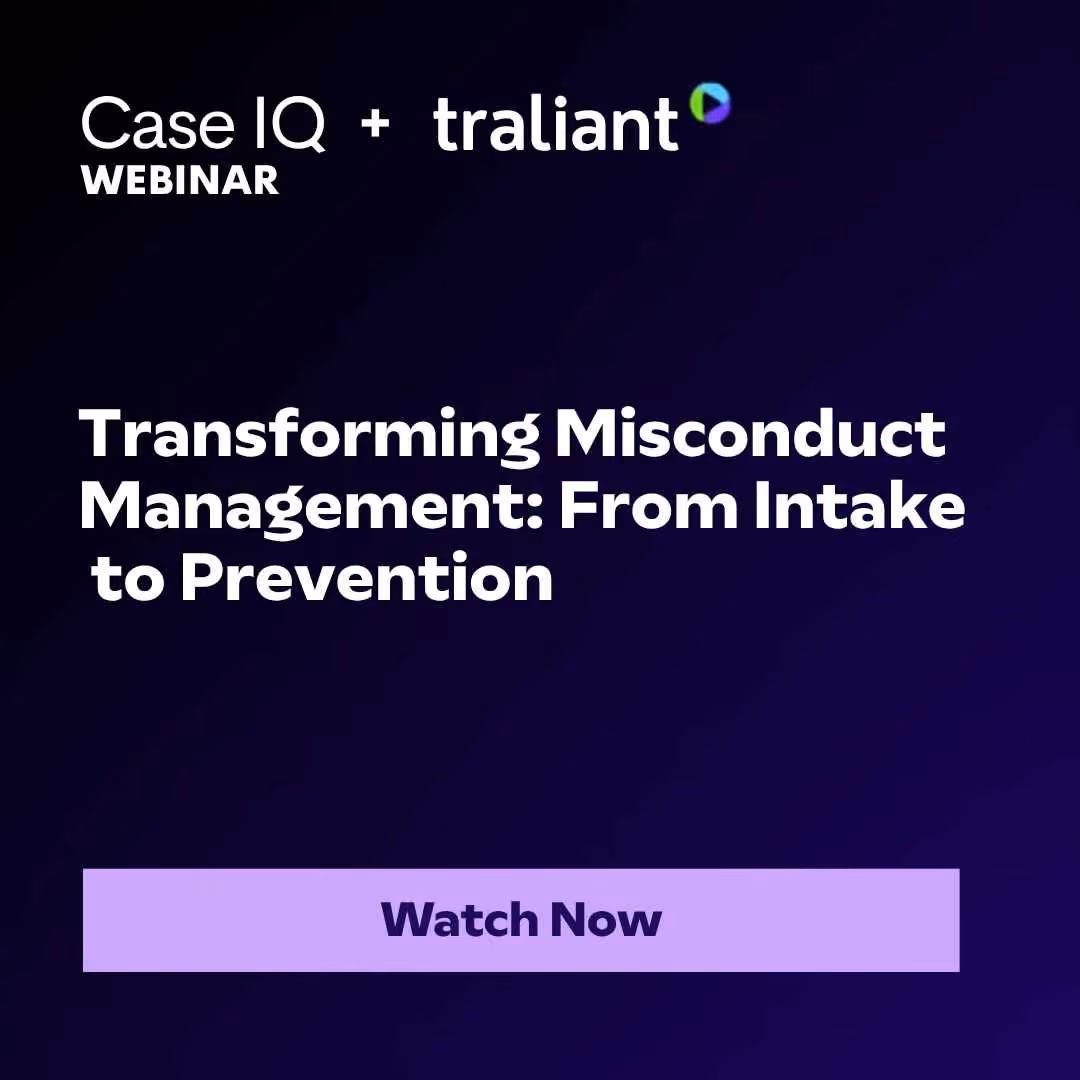 Traliant + Case IQ Webinar: Transforming Misconduct Management: From Intake to Prevention