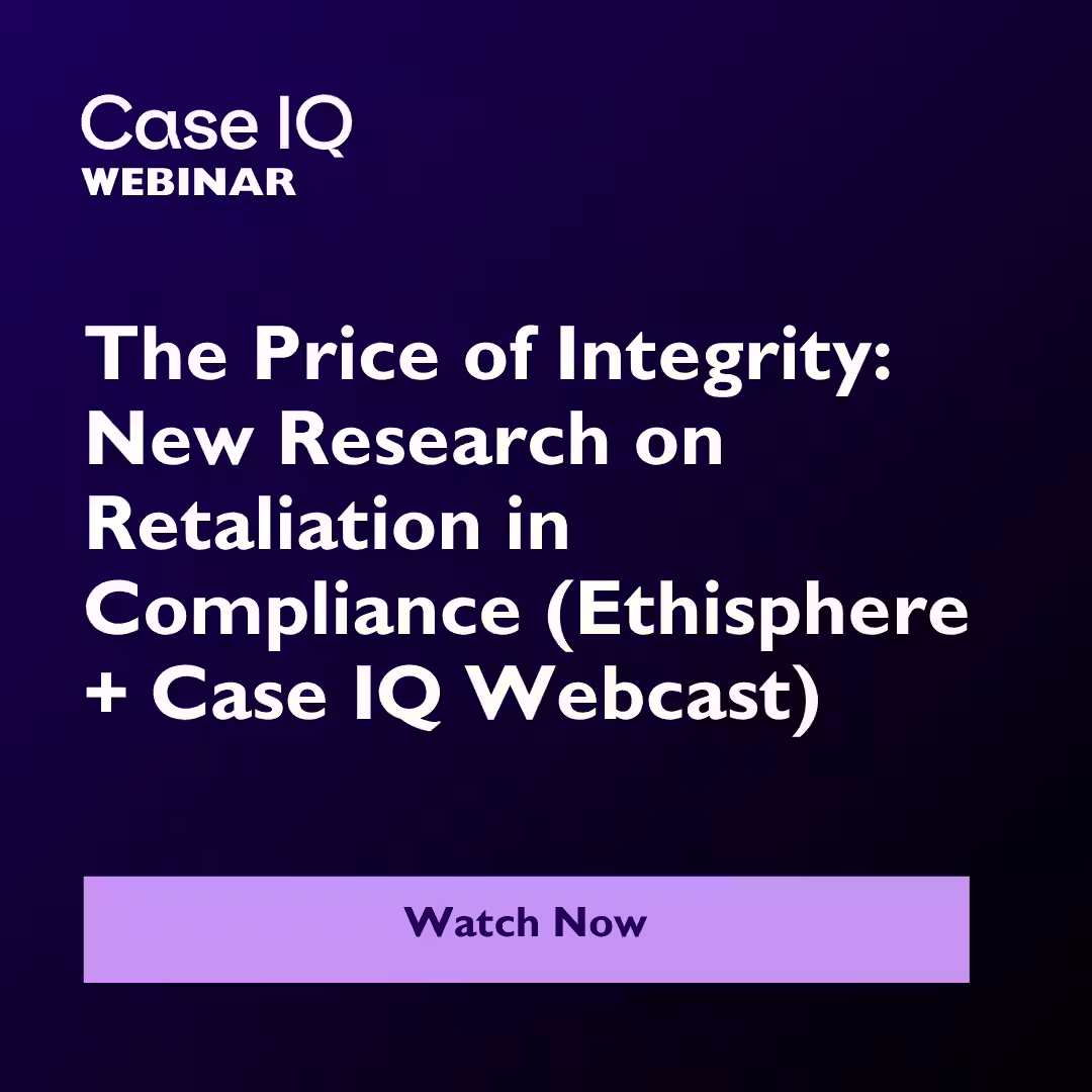 The Price of Integrity: New Research on Retaliation in Compliance (Ethisphere + Case IQ Webcast)