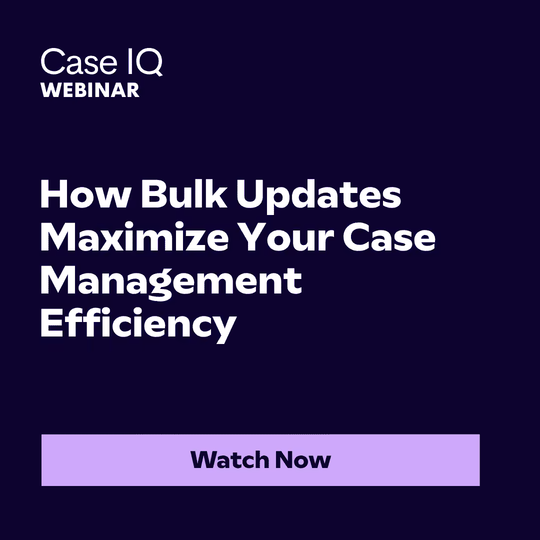 How Bulk Updates Maximize Your Case Management Efficiency