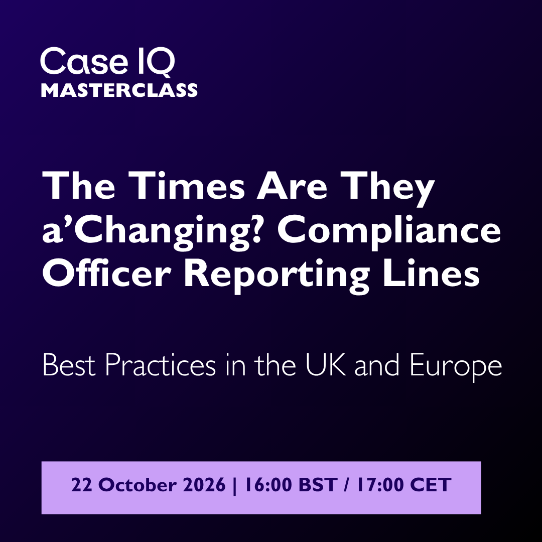 The Times Are They a’Changing? Compliance Officer Reporting Lines: Best Practices in the UK and Europe