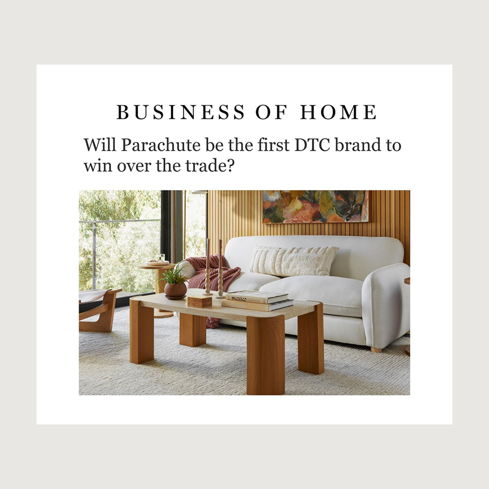 Business of Home — Will Parachute be the first DTC brand to win over the trade?