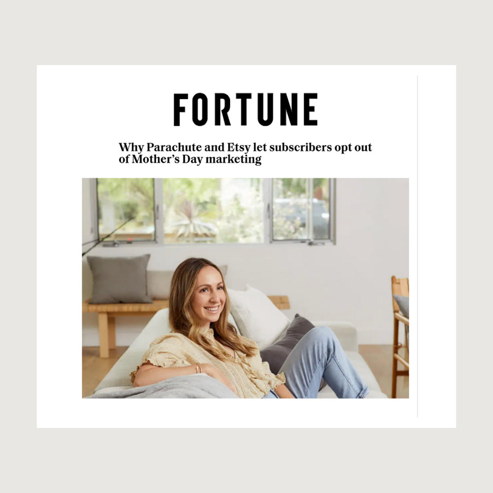 Fortune — Why Parachute and Etsy let subscribers opt out of Mother's Day marketing