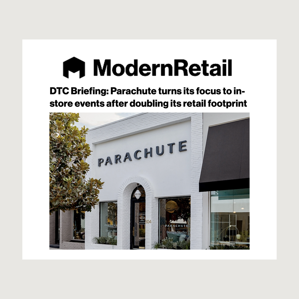 Modern Retail — DTC Briefing: Parachute turns its focus to in-store events
