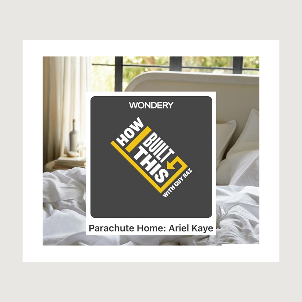 How I Built This with Guy Raz — Parachute Home: Ariel Kaye