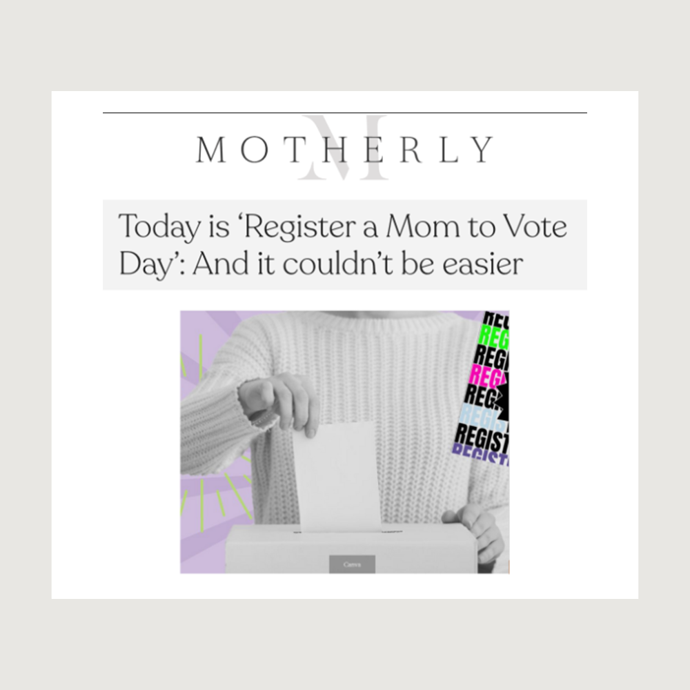 Motherly — Today is 'Register a Mom to Vote Day'