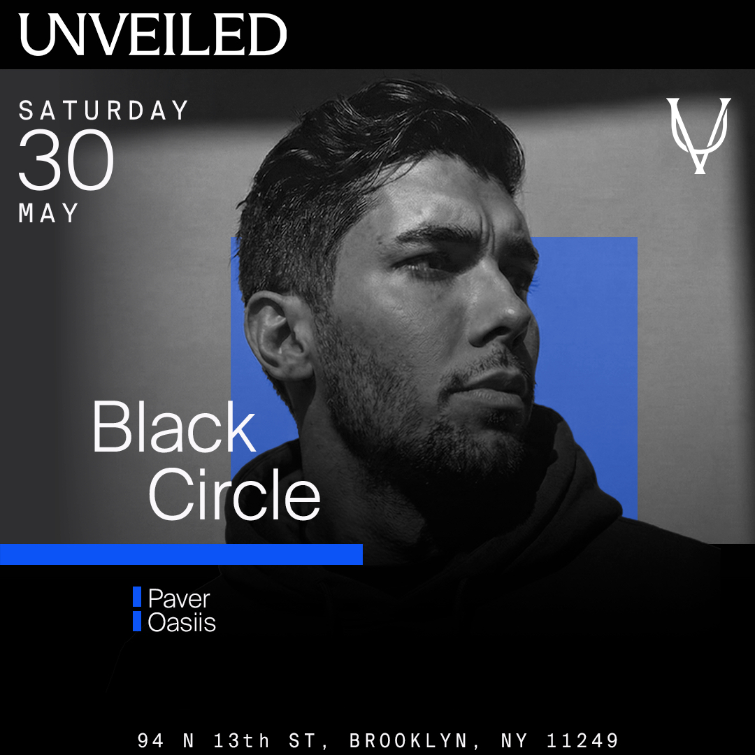 Black Circle at Unveiled NY: May 30th Black Circle at Unveiled NY: May 30th