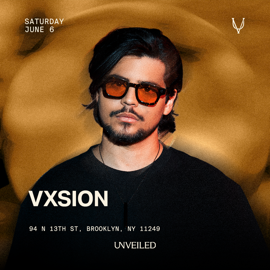Vxsion at Unveiled NY: June 6th Vxsion at Unveiled NY: June 6th