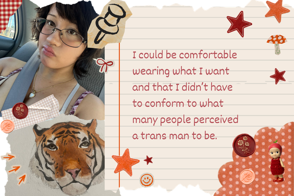 I could be comfortable wearing what I want, and that I didn't have to conform to what many people perceived a trans man to be. 