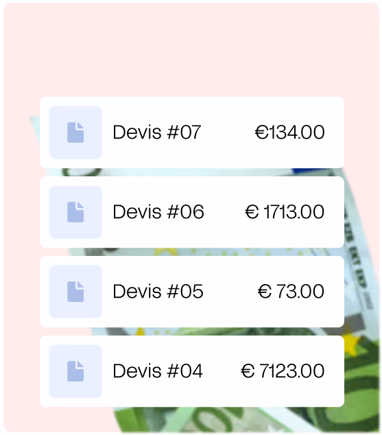 Liste de devis numérotés avec montants en euros : 07 à 134€, 06 à 1713€, 05 à 73€, 04 à 7123€.