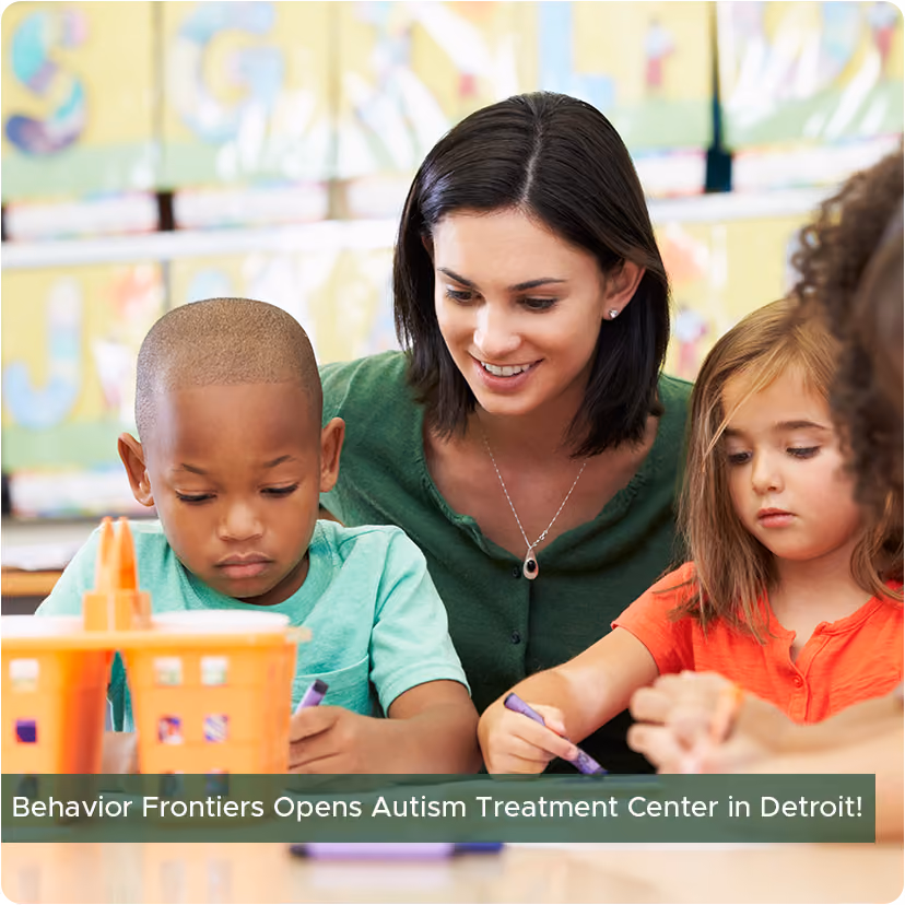 Behavior Frontiers Opens Autism Treatment Center in Detroit, MI! — Behavior Frontiers