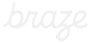 Braze