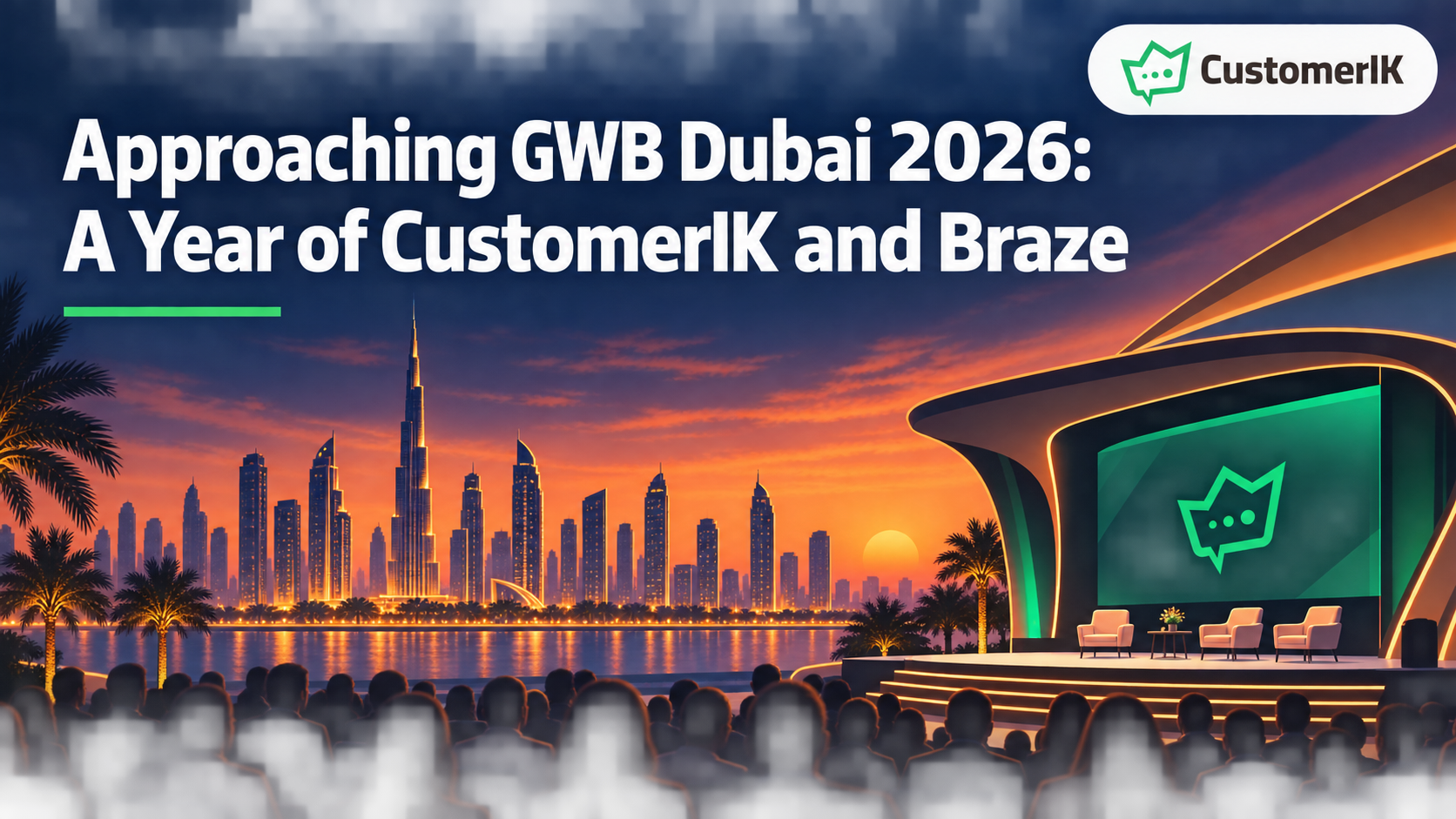 เตรียมพร้อมสู่ GWB Dubai 2026: หนึ่งปีแห่ง CustomerIK และ Braze