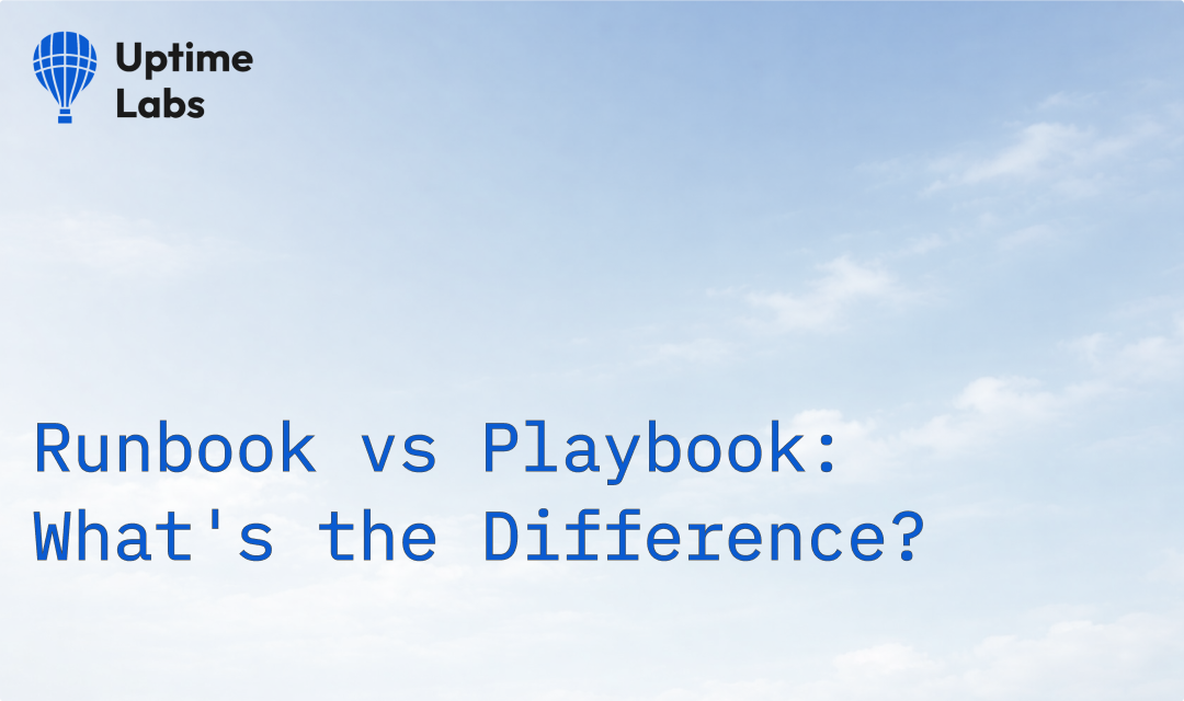 Runbook vs Playbook: What's the Difference? - Uptime Labs