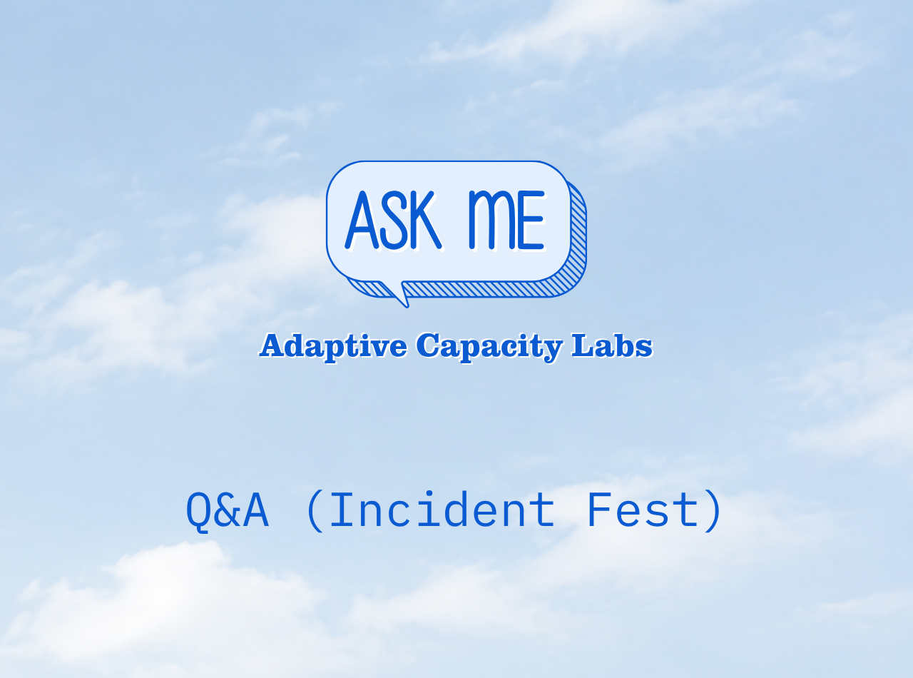 'My Boss Wants Me to Pick an AI SRE Tool': Q&A at Incident Fest (Adaptive Capacity Labs) | Uptime Labs