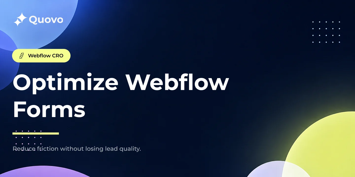 Webflow Form Optimization: How to Reduce Friction and Improve Lead Quality