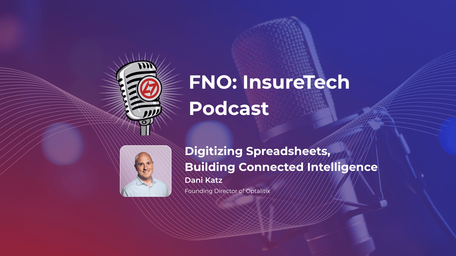 Dani Katz, Co-founder of Optalitix, discusses insurance pricing modernisation and underwriting technology on the FNO: InsureTech Podcast.