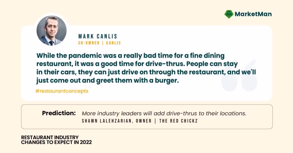 A quote from Mark Canlis that says, "While the pandemic was a really bad time for a fine-dining restaurant, it was a good time for drive-thrus. People can stay in their cars, they can just drive on through the restaurant, and we'll just come out and greet them with a burger."