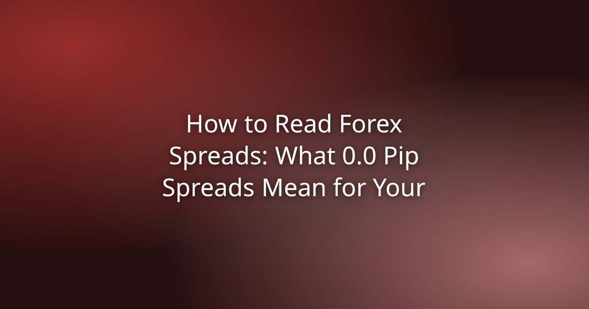 How to Read Forex Spreads: What 0.0 Pip Spreads Mean for Your Trading Costs in 2026