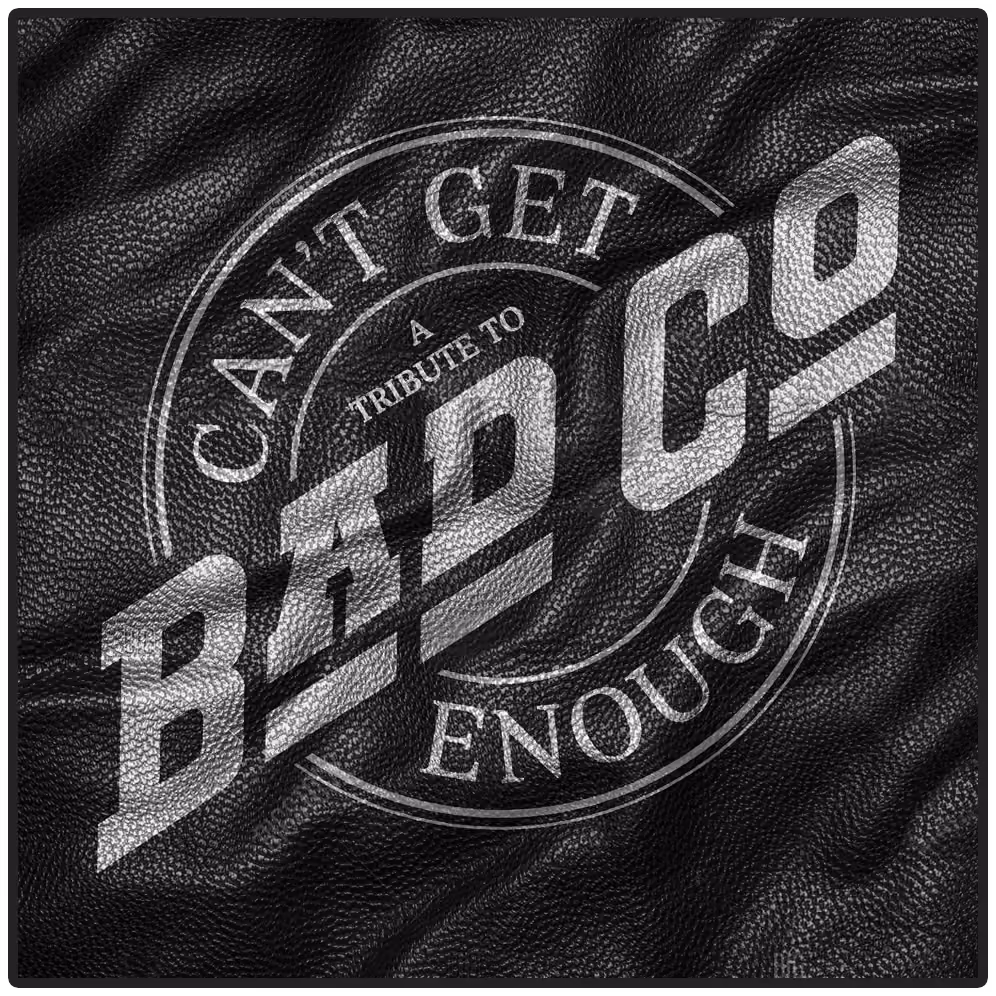 Bad Company — Just Announced | CAN'T GET ENOUGH: A TRIBUTE TO BAD COMPANY
