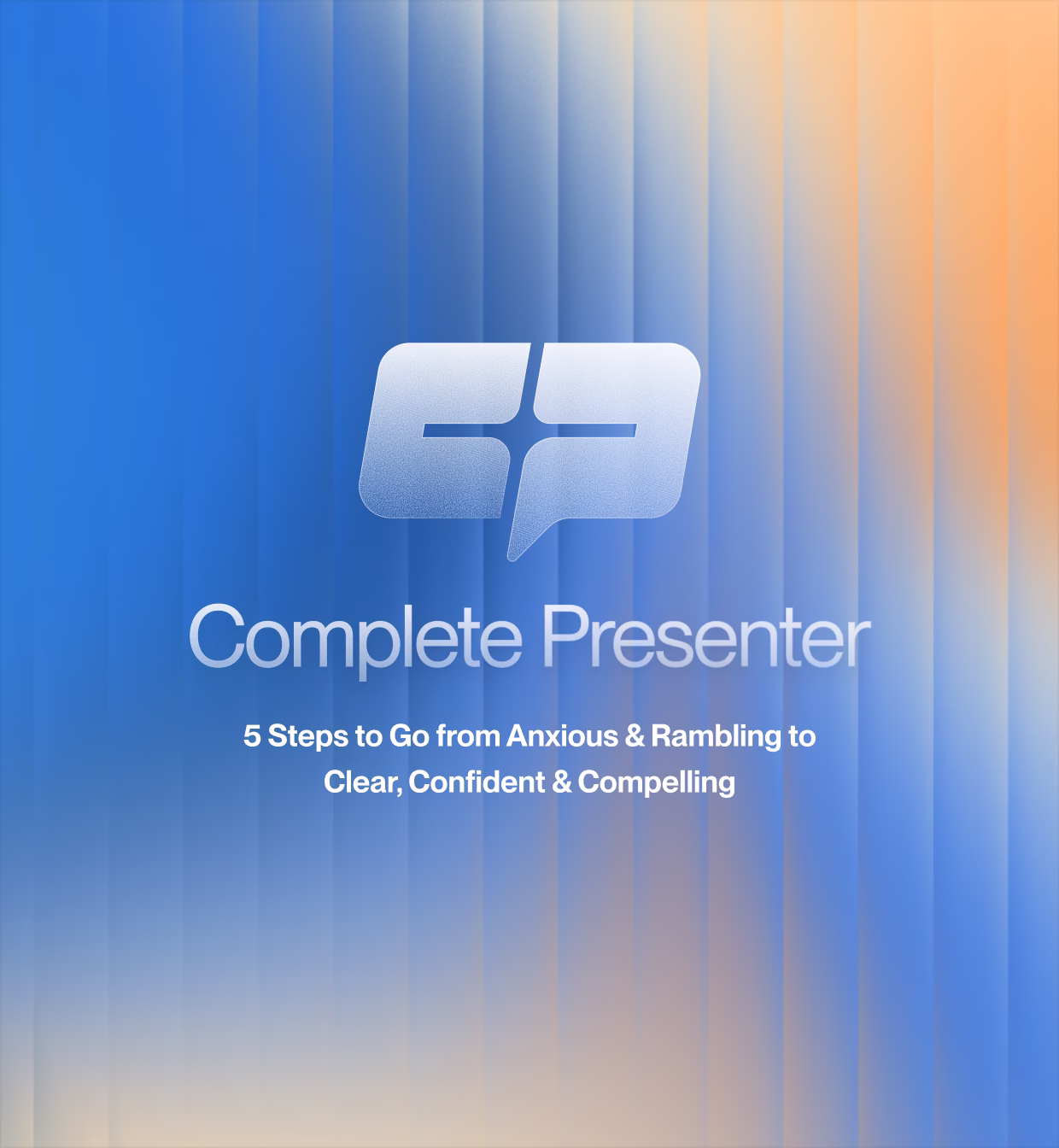 Complete Presenter logo with text about 5 steps from anxious to clear, confident, and compelling.