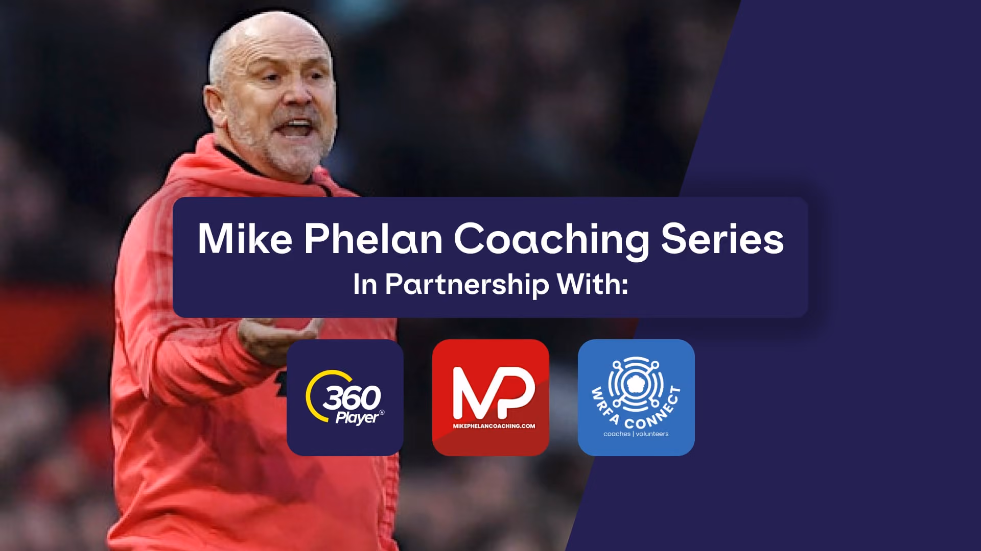 360Player Partners with Mike Phelan Coaching and West Riding County FA to Support Grassroots Coaches