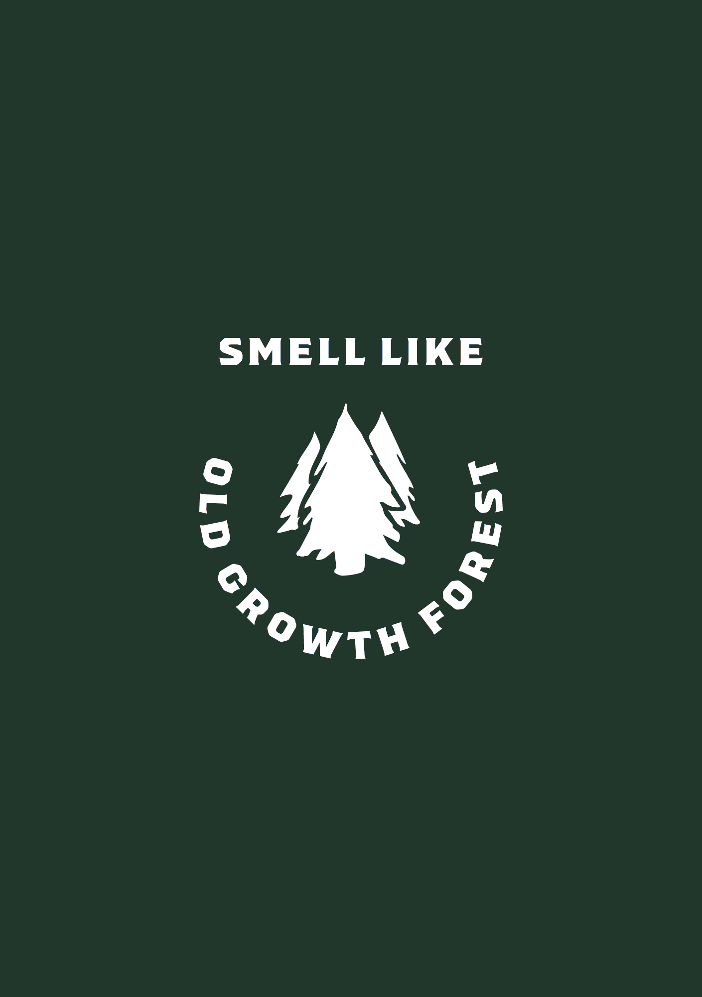 'Smell like old growth forest' headline arched above twin pine silhouettes on dark green.