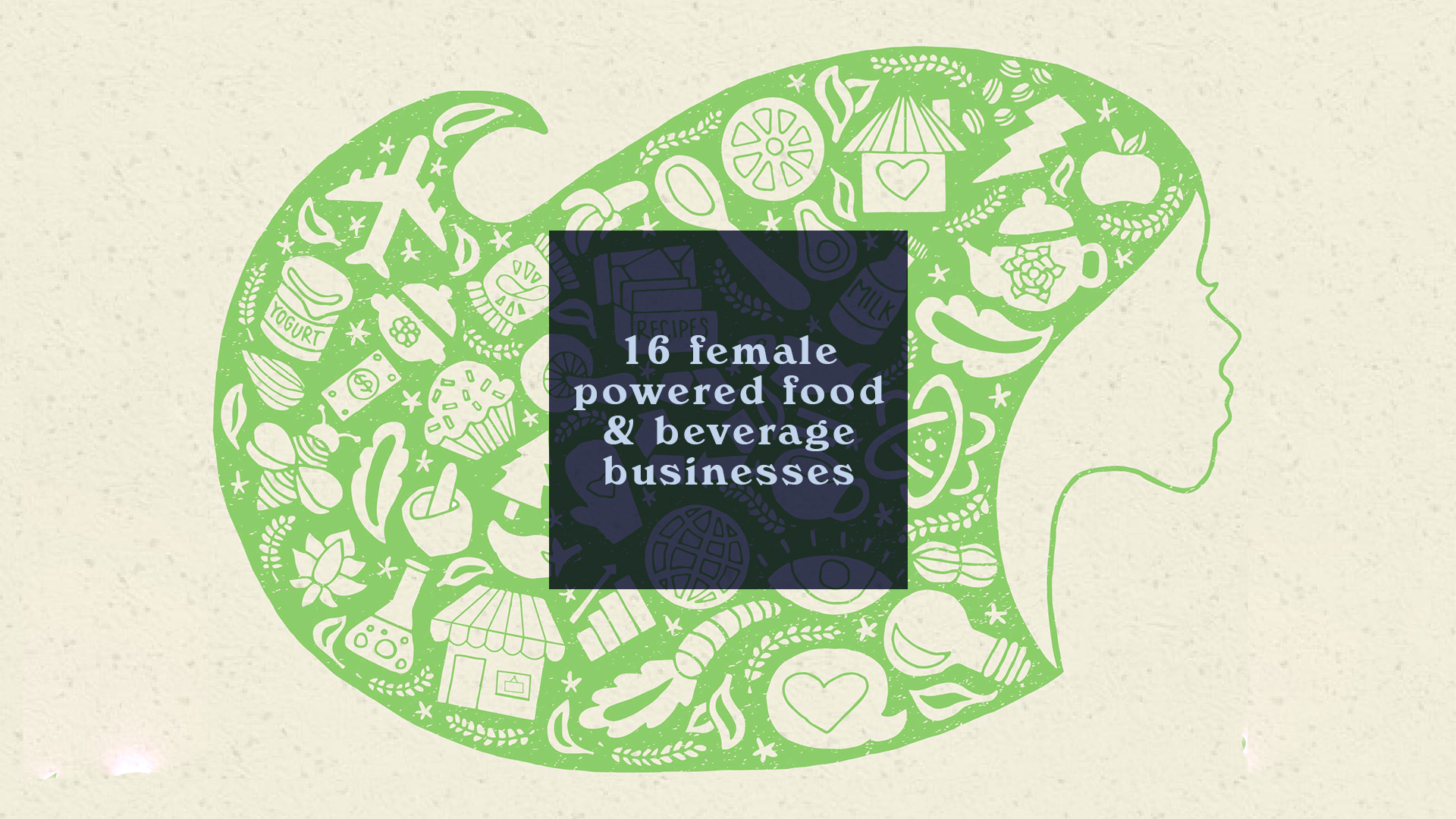 16 Female Powered Food & Beverage Businesses