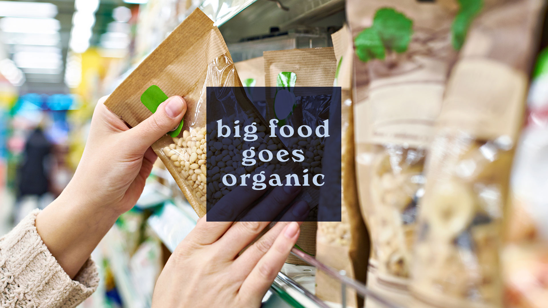 Big Food Goes Organic