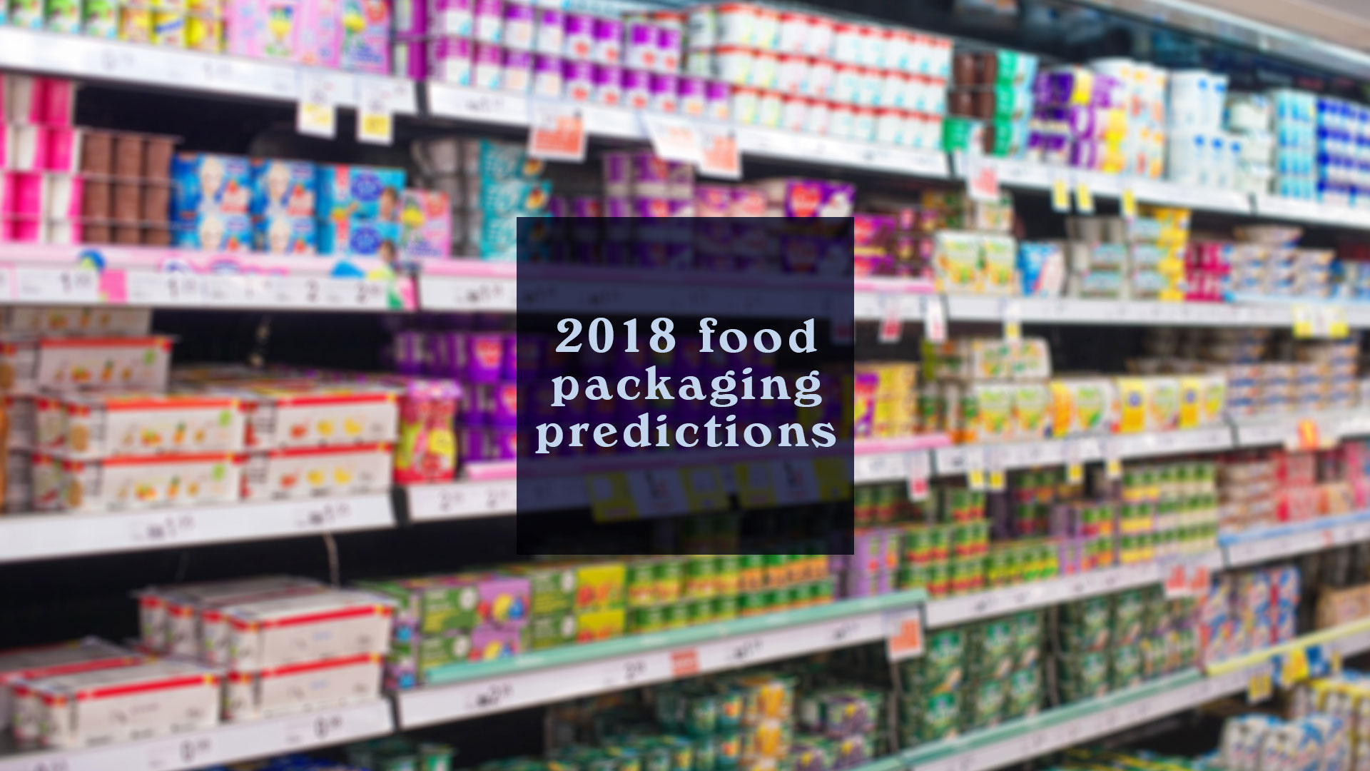 2018 Food Packaging Predictions