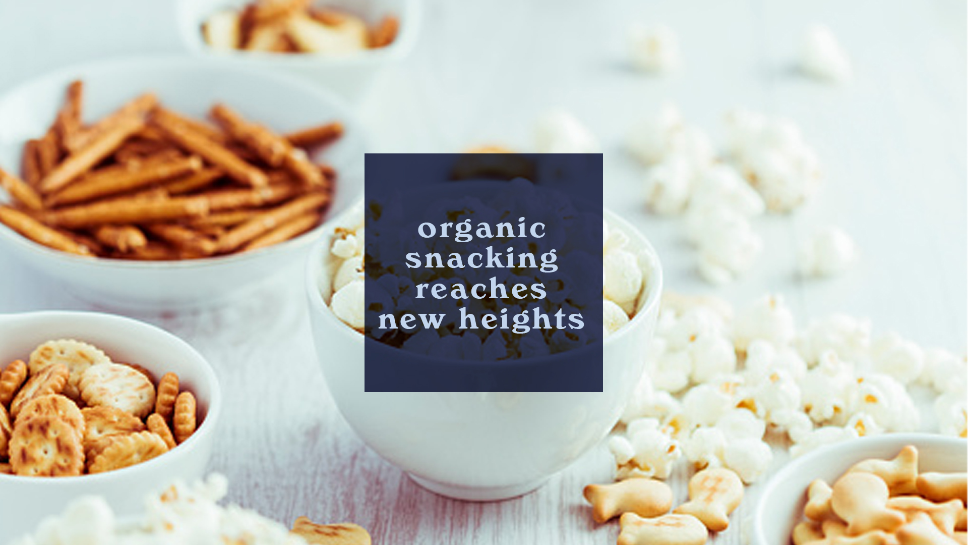 Organic Snacking Reaches New Heights