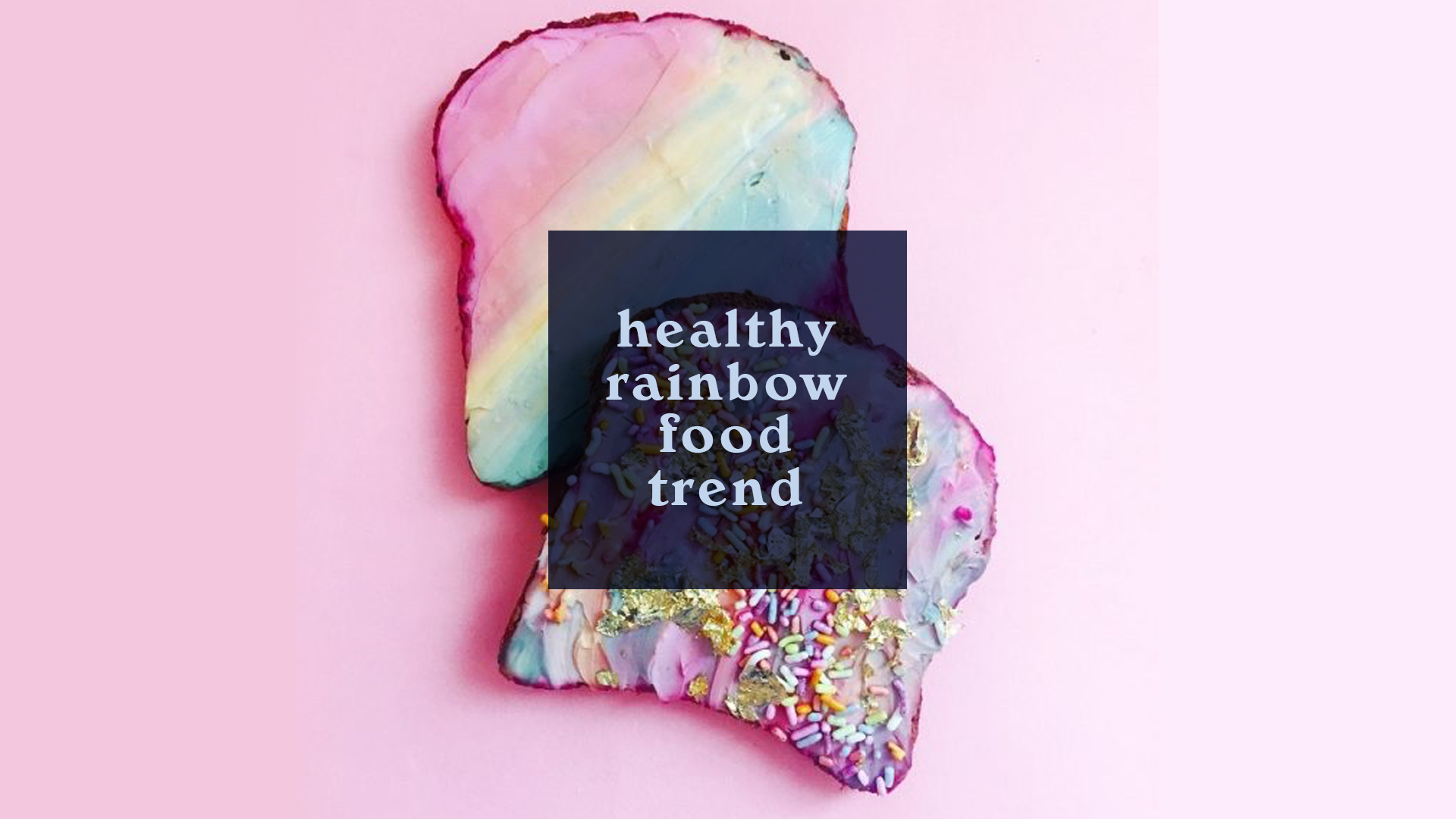 Trend Watch:  Healthy Rainbow Food