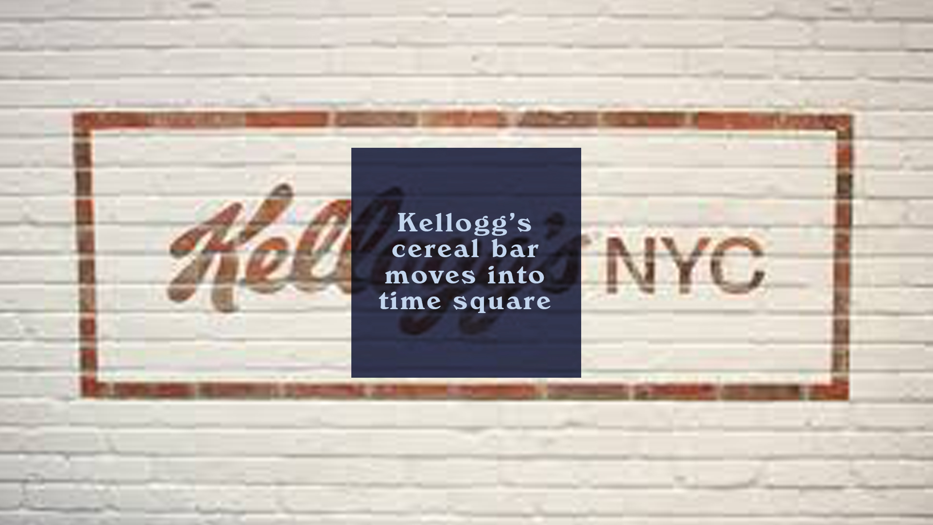 Kellogg's Cereal Bar Moves into Time Square