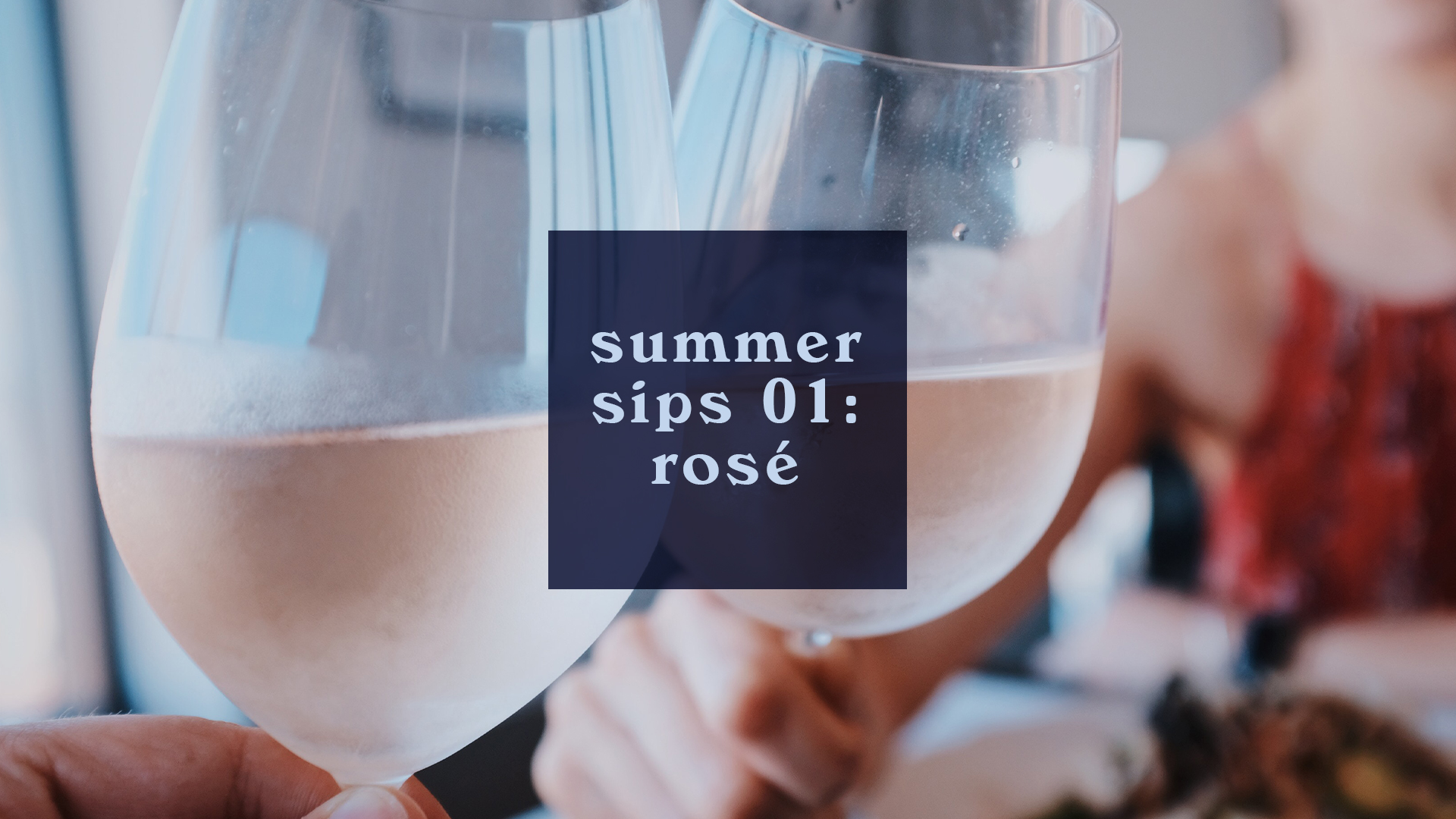 Summer Sips 01: Rosé