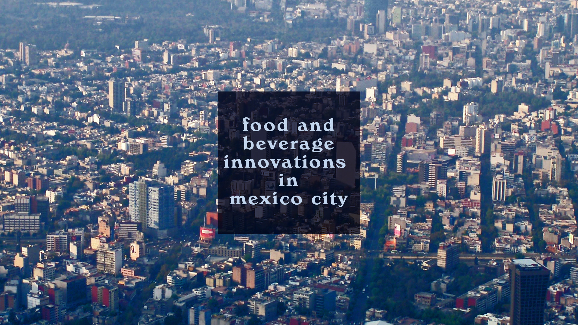 Food and Beverage Innovations in Mexico City